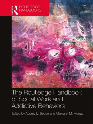 cover image of The Routledge Handbook of Social Work and Addictive Behaviors